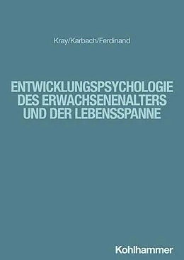 E-Book (pdf) Entwicklungspsychologie des Erwachsenenalters und der Lebensspanne von Jutta Kray, Julia Karbach, Nicola Ferdinand