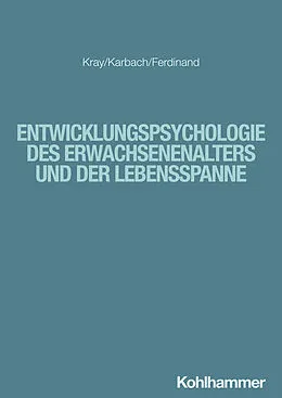 E-Book (epub) Entwicklungspsychologie des Erwachsenenalters und der Lebensspanne von Jutta Kray, Julia Karbach, Nicola Ferdinand