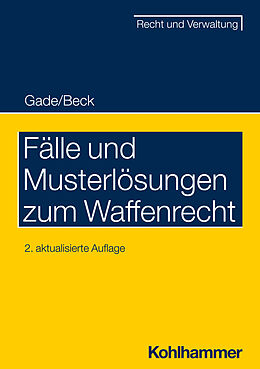 Kartonierter Einband Fälle und Musterlösungen zum Waffenrecht von Gunther Dietrich Gade, Jürgen Beck