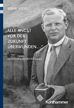 E-Book (pdf) "Alle Angst vor der Zukunft überwunden ..." von Bernd Vogel