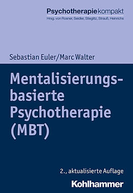 Kartonierter Einband Mentalisierungsbasierte Psychotherapie (MBT) von Sebastian Euler, Marc Walter