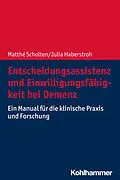E-Book (pdf) Entscheidungsassistenz und Einwilligungsfähigkeit bei Demenz von Matthé Scholten, Julia Haberstroh