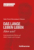 E-Book (epub) Das lange Leben leben - aber wie? von Hans-Werner Wahl, Hans Förstl, Ines Himmelsbach