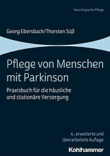 E-Book (pdf) Pflege von Menschen mit Parkinson von Georg Ebersbach, Thorsten Süß