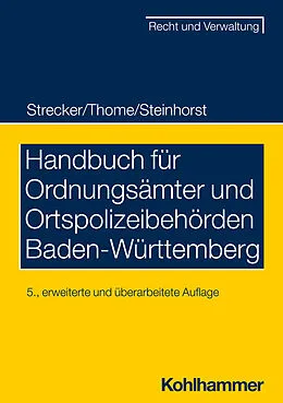E-Book (pdf) Handbuch für Ordnungsämter und Ortspolizeibehörden Baden-Württemberg von Daniel Strecker, Christian Thome, Lars Steinhorst