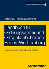 E-Book (epub) Handbuch für Ordnungsämter und Ortspolizeibehörden Baden-Württemberg von Daniel Strecker, Christian Thome, Lars Steinhorst