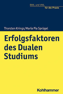 E-Book (epub) Erfolgsfaktoren des Dualen Studiums von Thorsten Krings, Maria Pia Sprügel