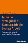 E-Book (pdf) Teilhabe ermöglichen - Kompass für die Soziale Arbeit von Anja Teubert, Martin Rösner