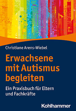 Kartonierter Einband Erwachsene mit Autismus begleiten von Christiane Arens-Wiebel