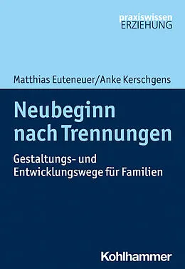 E-Book (pdf) Neubeginn nach Trennungen von Matthias Euteneuer, Anke Kerschgens