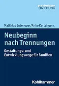 E-Book (epub) Neubeginn nach Trennungen von Matthias Euteneuer, Anke Kerschgens