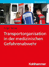 Kartonierter Einband Transportorganisation in der medizinischen Gefahrenabwehr von Fritjof Brüne