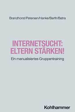 E-Book (pdf) Internetsucht: Eltern stärken! von Isabel Brandhorst, Kay Uwe Petersen, Sarah Hanke