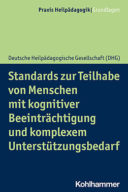 Kartonierter Einband Standards zur Teilhabe von Menschen mit kognitiver Beeinträchtigung und komplexem Unterstützungsbedarf von Deutsche Heilpädagogische Gesellschaft