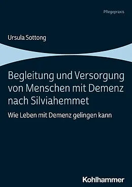E-Book (pdf) Begleitung und Versorgung von Menschen mit Demenz nach Silviahemmet von Ursula Sottong