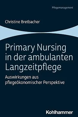 E-Book (epub) Primary Nursing in der ambulanten Langzeitpflege von Christine Bretbacher