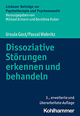 Kartonierter Einband Dissoziative Störungen erkennen und behandeln von Ursula Gast, Pascal Wabnitz