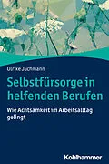 E-Book (pdf) Selbstfürsorge in helfenden Berufen von Ulrike Juchmann