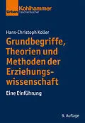 E-Book (epub) Grundbegriffe, Theorien und Methoden der Erziehungswissenschaft von Hans-Christoph Koller