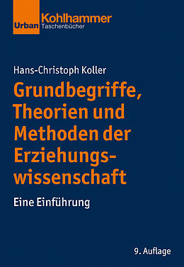 E-Book (epub) Grundbegriffe, Theorien und Methoden der Erziehungswissenschaft von Hans-Christoph Koller