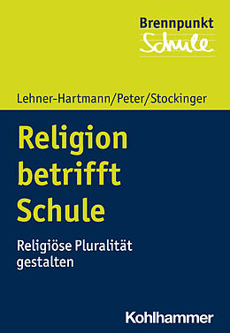 Kartonierter Einband Religion betrifft Schule von Andrea Lehner-Hartmann, Karin Peter, Helena Stockinger