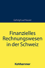Kartonierter Einband Finanzielles Rechnungswesen in der Schweiz von Marco Gehrig, Wilfried Lux, Marcus Hauser