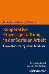 Kartonierter Einband Kooperative Prozessgestaltung in der Sozialen Arbeit von Ursula Hochuli Freund, Walter Stotz