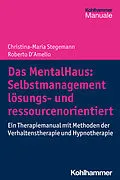 E-Book (pdf) Das MentalHaus: Selbstmanagement lösungs- und ressourcenorientiert von Christina-Maria Stegemann, Roberto D'Amelio