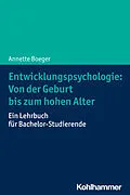 E-Book (epub) Entwicklungspsychologie: Von der Geburt bis zum hohen Alter von Annette Boeger