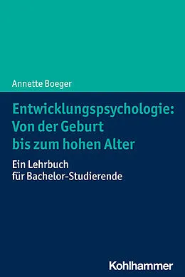 E-Book (epub) Entwicklungspsychologie: Von der Geburt bis zum hohen Alter von Annette Boeger