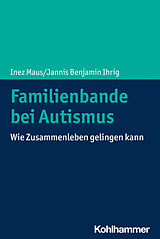 Kartonierter Einband Familienbande bei Autismus von Inez Maus, Jannis Benjamin Ihrig