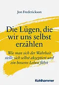 E-Book (epub) Die Lügen, die wir uns selbst erzählen von Jon Frederickson