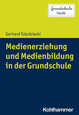 E-Book (epub) Medienerziehung und Medienbildung in der Grundschule von Gerhard Tulodziecki