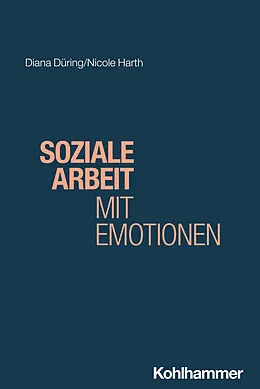 E-Book (pdf) Soziale Arbeit mit Emotionen von Diana Düring, Nicole Harth