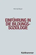 E-Book (epub) Einführung in die Bildungssoziologie von Michael Bayer