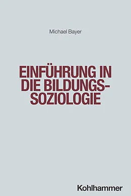 E-Book (epub) Einführung in die Bildungssoziologie von Michael Bayer