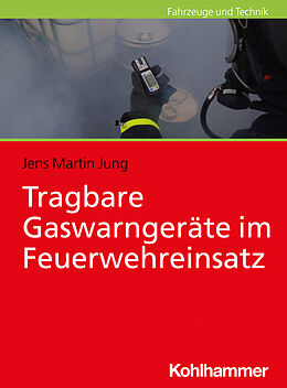 Kartonierter Einband Tragbare Gaswarngeräte im Feuerwehreinsatz von Jens Martin Jung