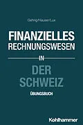 E-Book (epub) Finanzielles Rechnungswesen in der Schweiz von Marco Gehrig, Marcus Hauser, Wilfried Lux