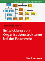 Kartonierter Einband Entwicklung von Organisationsstrukturen bei der Feuerwehr von Hermann Spanner