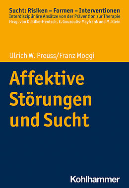 Kartonierter Einband Affektive Störungen und Sucht von Ulrich W. Preuss, Franz Moggi