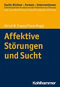 E-Book (pdf) Affektive Störungen und Sucht von Ulrich W. Preuss, Franz Moggi