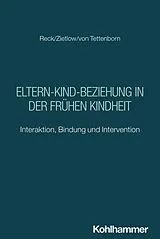 Kartonierter Einband Eltern-Kind-Beziehung in der frühen Kindheit von Corinna Reck, Anna-Lena Zietlow, Alexandra von Tettenborn