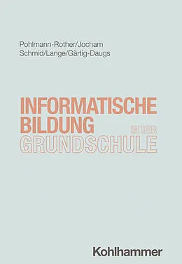 E-Book (epub) Informatische Bildung in der Grundschule von Sanna Pohlmann-Rother, Tina Jocham, Ute Schmid
