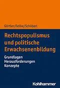 E-Book (pdf) Rechtspopulismus und politische Erwachsenenbildung von Michael Görtler, Lena Feilke, Cora Schöberl