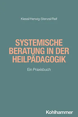E-Book (pdf) Systemische Beratung in der Heilpädagogik von Heidrun Kiessl, Eckehard Herwig-Stenzel, Jutta Reif