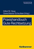 E-Book (pdf) Praxishandbuch Gute Rechtsetzung von Eberhard Birkert, Volker M. Haug, Gisela Meister-Scheufelen