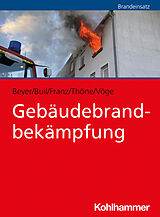 Kartonierter Einband Gebäudebrandbekämpfung von Philipp Beyer, Stephanie Vöge, Mario Franz