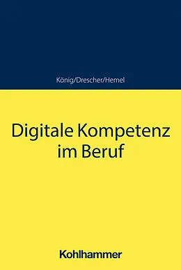 E-Book (pdf) Digitale Kompetenz im Beruf von Ulrich Hemel, Simon Drescher, Sebastian König