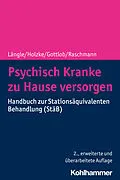 E-Book (epub) Psychisch Kranke zu Hause versorgen von Gerhard Längle, Martin Holzke, Melanie Gottlob