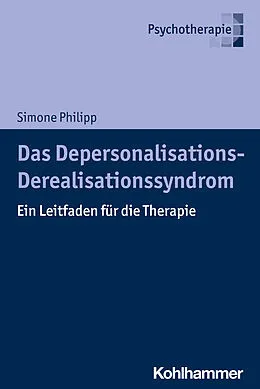 E-Book (pdf) Das Depersonalisations - Derealisationssyndrom von Simone Philipp